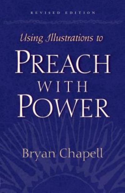 Cover for Bryan Chapell · Using Illustrations to Preach with Power (Paperback Book) [Revised edition] (2001)