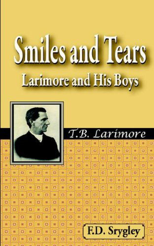 Smiles and Tears or Larimore and His Boys - F.  B. Srygley - Książki - Guardian of Truth Foundation - 9781584271642 - 1 czerwca 2006