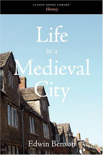 Cover for Edwin Benson · Life in a Medieval City (Paperback Book) (2008)