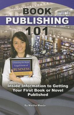 Cover for Martha Maeda · Book Publishing 101: Inside Information to Getting Your First Book or Novel Published (Paperback Book) (2021)