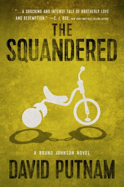 Cover for David Putnam · The Squandered: A Bruno Johnson Novel - Bruno Johnson Series (Pocketbok) (2017)