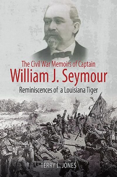 Cover for Terry L Jones · The Civil War Memoirs of Captain William J. Seymour: Reminiscences of a Louisiana Tiger (Paperback Book) (2024)