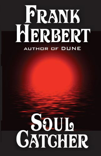 Soul Catcher - Frank Herbert - Kirjat - WordFire, Incorporated - 9781614750642 - torstai 25. heinäkuuta 2013