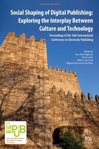 Social Shaping of Digital Publishing: Exploring the Interplay Between Culture and Technology - M. A. Brito - Bücher - IOS Press - 9781614990642 - 14. Juni 2012