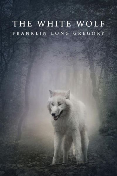 Cover for Franklin Long Gregory · The White Wolf (Pocketbok) [Reprint edition] (2014)