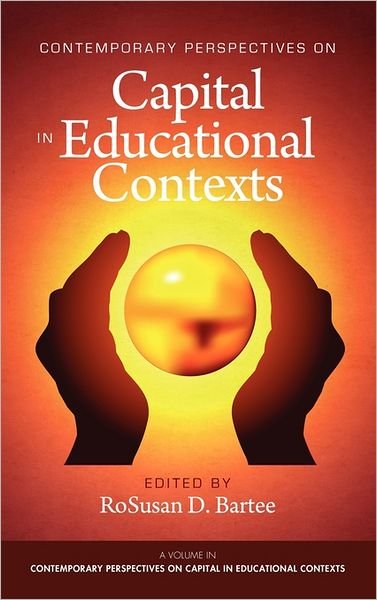 Contemporary Perspectives on Capital in Educational Contexts (Hc) - Rosusan D Bartee - Kirjat - Information Age Publishing - 9781617353642 - maanantai 18. heinäkuuta 2011