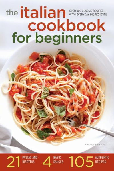 Cover for Rockridge University Press · Italian Cookbook for Beginners: over 100 Classic Recipes with Everyday Ingredients (Paperback Book) (2013)