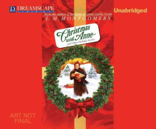 Cover for Lucy Maude Montgomery · Christmas with Anne: and Other Holiday Stories (Audiobook (CD)) [Unabridged edition] (2013)