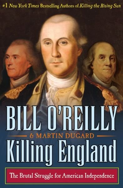 Cover for Bill O'Reilly · Killing England: The Brutal Struggle for American Independence (Hardcover bog) (2017)