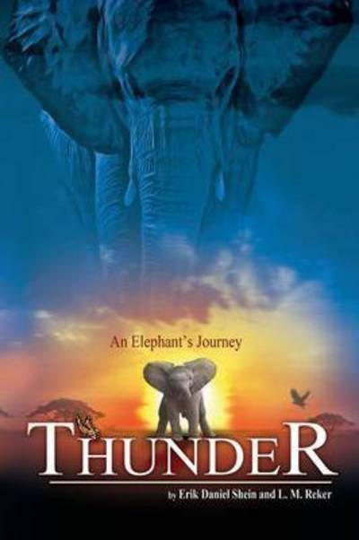Thunder: An Elephant's Journey - Thunder: An Elephant's Journey - Erik Daniel Shein - Livros - World Castle Publishing - 9781629895642 - 15 de dezembro de 2016