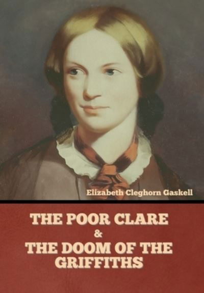 Cover for Elizabeth Cleghorn Gaskell · The Poor Clare and The Doom of the Griffiths (Innbunden bok) (2022)