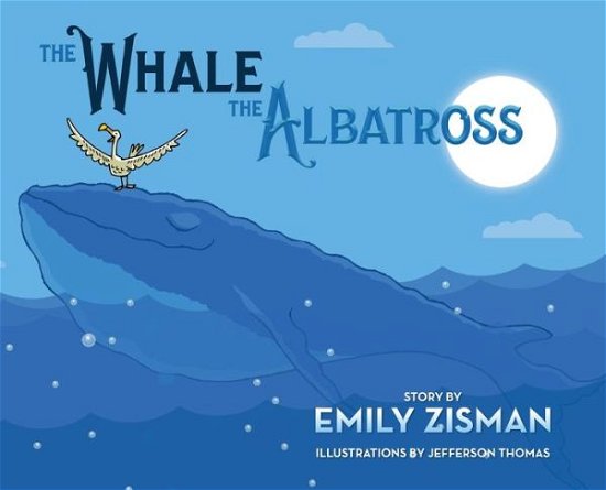 Cover for Emily Zisman · The Whale and the Albatross (Hardcover Book) (2021)