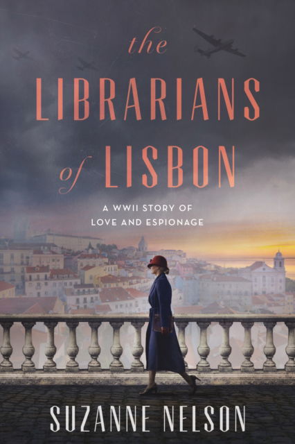 Cover for Suzanne Nelson · The Librarians of Lisbon: A WWII Story of Love and Espionage (Inbunden Bok) (2025)