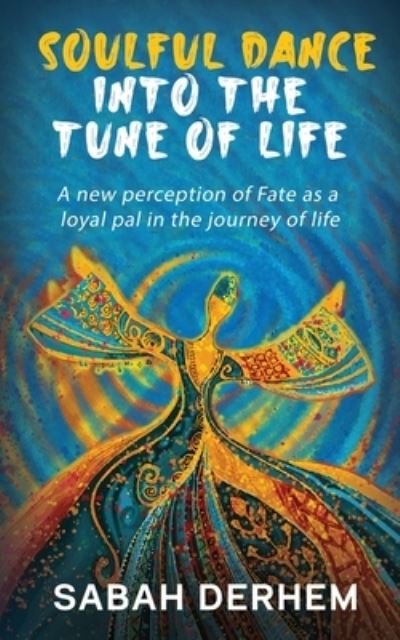 Cover for Sabah Derhem · Soulful Dance into the Tune of Life (Book) (2021)