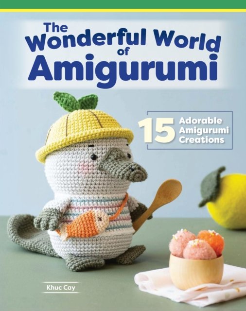 Cover for Khuc Cay · Wonderful World of Amigurumi: 15 Adorable Amigurumi Creations (Paperback Book) (2024)