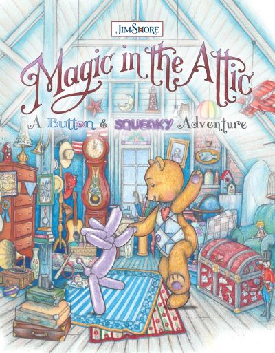 Magic in the Attic: A Button and Squeaky Adventure - Jim Shore - Books - Fox Chapel Publishing - 9781641240642 - October 13, 2020