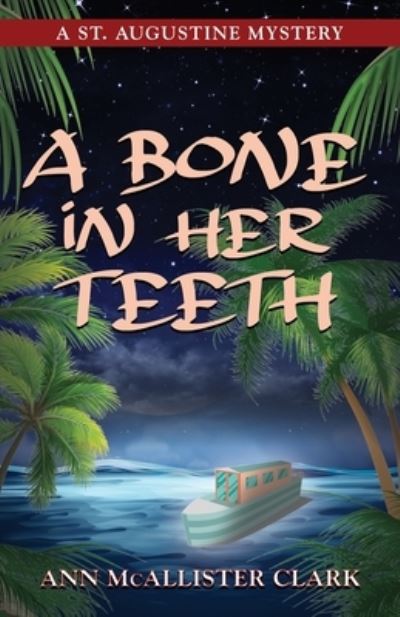 Cover for Ann McAllister Clark · A Bone in Her Teeth: A St. Augustine Mystery (Paperback Book) (2020)