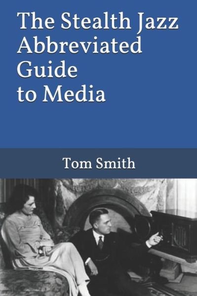 Cover for Tom Smith · The Stealth Jazz Abbreviated Guide to Media (Pocketbok) (2020)
