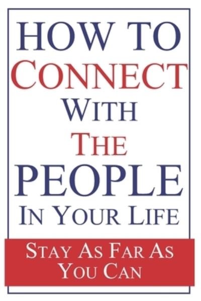 How To Connect With The People In Your Life - 1st Bookart - Books - Independently Published - 9781661350642 - January 15, 2020