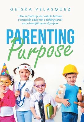 Cover for Geiska Velasquez · Parenting Purpose (Hardcover Book) (2021)