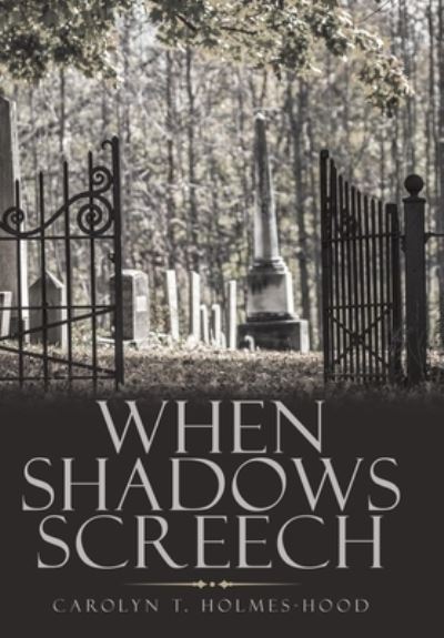 Cover for Carolyn T. Holmes-Hood · When Shadows Screech (Buch) (2022)