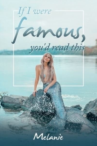 Cover for Melanie · If I Were Famous, You'd Read This (Pocketbok) (2022)