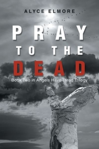 Cover for Alyce Elmore · Pray to the Dead (Book) (2023)