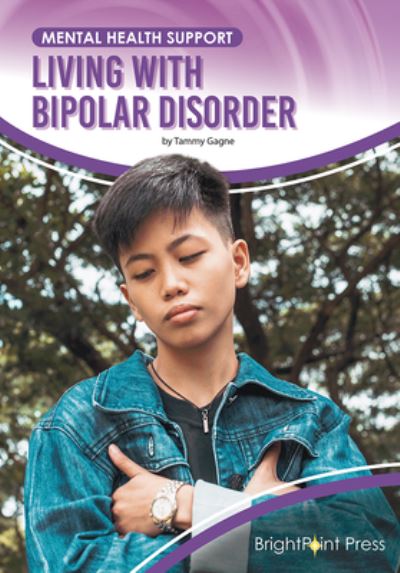 Living with Bipolar Disorder - Tammy Gagne - Książki - ReferencePoint Press, Incorporated - 9781678206642 - 1 sierpnia 2023