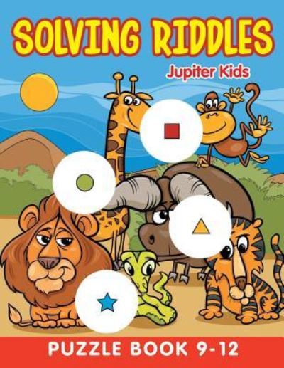 Cover for Jupiter Kids · Solving Riddles: Puzzle Book 9-12 (Paperback Book) (2015)