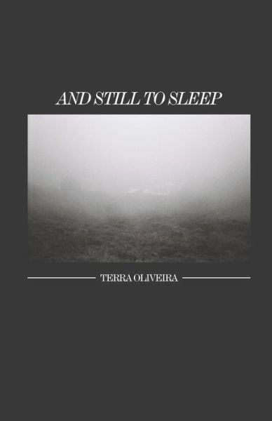 Cover for Terra Oliveira · And Still To Sleep (Paperback Book) (2018)