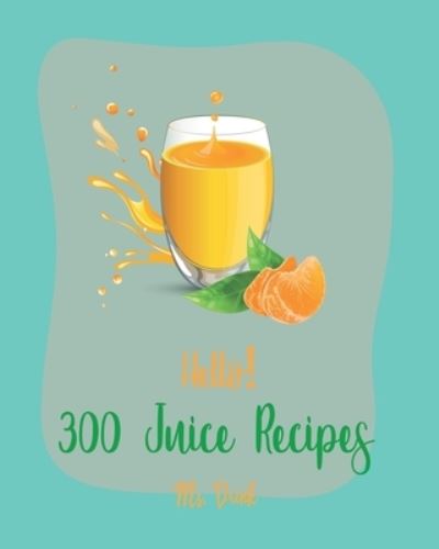 Cover for MS Drink · Hello! 300 Juice Recipes (Paperback Book) (2019)