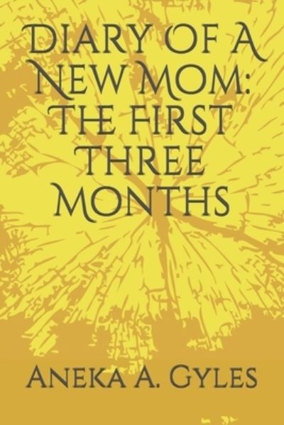 Cover for Aneka A. Gyles · Diary Of A New Mom (Paperback Book) (2020)