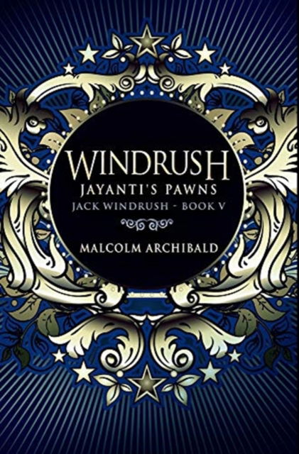 Cover for Malcolm Archibald · Windrush - Jayanti's Pawns (Hardcover Book) (2021)