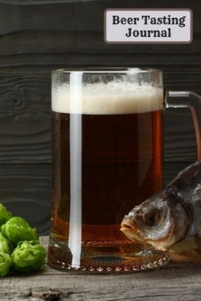 Beer Tasting nbook - Tony Reed - Livros - Tony Reed - 9781716069642 - 16 de fevereiro de 2021