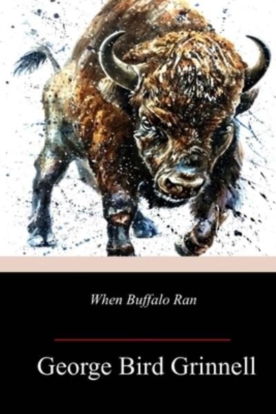 Cover for George Bird Grinnell · When Buffalo Ran (Taschenbuch) (2018)