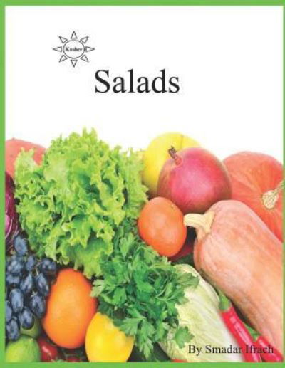 Salads - Smadar Ifrach - Bøger - Independently Published - 9781724187642 - 30. september 2018