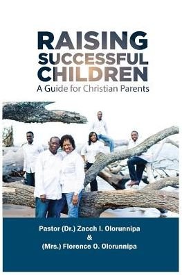 Cover for Zacch I Olorunnipa · Raising Successful Children: A Guide for Christian Parents (Taschenbuch) (2019)