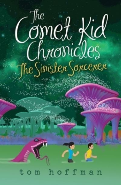 Cover for Tom Hoffman · The Sinister Sorcerer: The Comet Kid Chronicles #3 - The Comet Kid Chronicles (Taschenbuch) (2021)