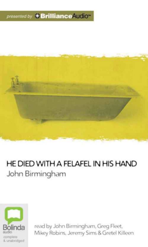 Cover for John Birmingham · He Died with a Felafel in His Hand (Audiobook (CD)) [Abridged edition] (2014)