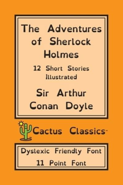 The Adventures of Sherlock Holmes (Cactus Classics Dyslexic Friendly Font) - Sir Arthur Conan Doyle - Bücher - Cactus Classics - 9781773600642 - 26. November 2019