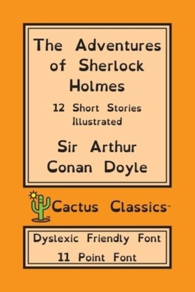 Cover for Sir Arthur Conan Doyle · The Adventures of Sherlock Holmes (Cactus Classics Dyslexic Friendly Font) (Paperback Bog) (2019)