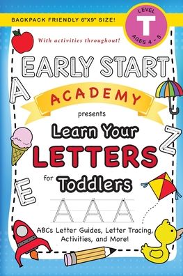 Cover for Lauren Dick · Early Start Academy, Learn Your Letters for Toddlers: (Ages 3-4) ABC Letter Guides, Letter Tracing, Activities, and More! (Backpack Friendly 6x9 Size) - Early Start Academy for Toddlers (Paperback Book) [Large type / large print edition] (2021)