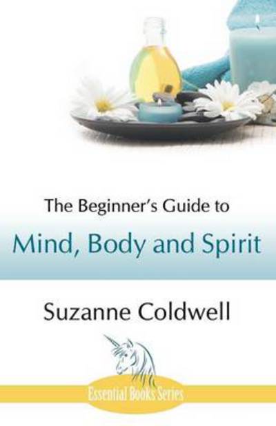 Cover for Suzanne Coldwell · The Beginner's Guide to Mind, Body and Spirit (Paperback Book) (2013)