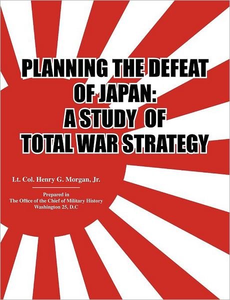 Cover for Office of the Chief of Military History · Planning the defeat of japan:  a study of total war strategy. (Taschenbuch) (2010)