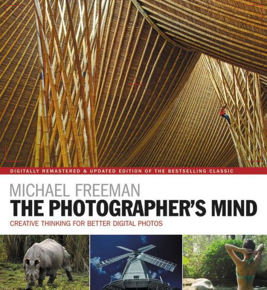 Cover for Michael Freeman · The Photographer's Mind Remastered: Creative Thinking for Better Digital Photos - The Photographer's Eye (Taschenbuch) (2018)