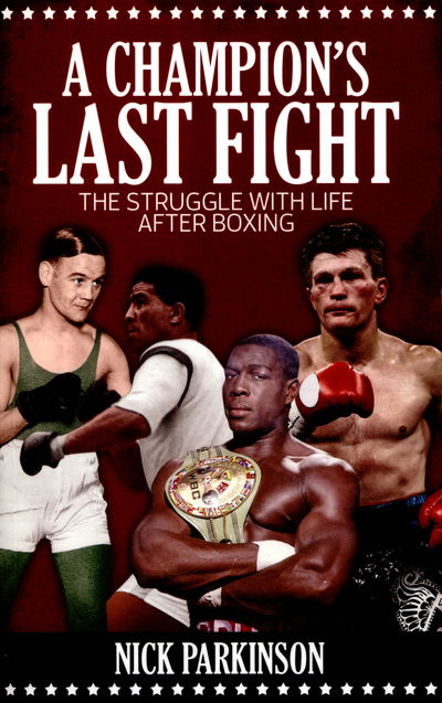 Cover for Nick Parkinson · A Champion's Last Fight: The Struggle with Life After Boxing (Paperback Book) (2016)