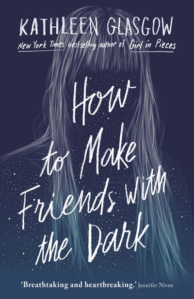 Cover for Kathleen Glasgow · How to Make Friends with the Dark: From the bestselling author of TikTok sensation Girl in Pieces (Paperback Bog) (2019)