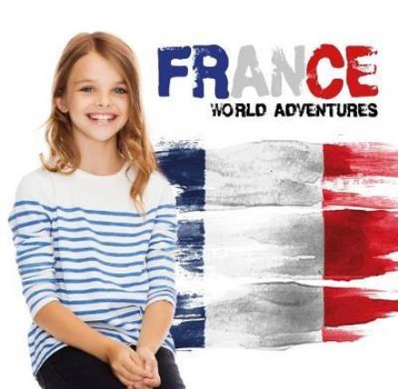 Cover for Steffi Cavell-Clarke · France - World Adventures (Hardcover bog) (2018)