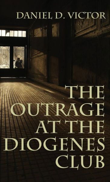 Cover for Daniel D Victor · Outrage at the Diogenes Club (Sherlock Holmes and the American Literati Book 4) (Gebundenes Buch) (2017)