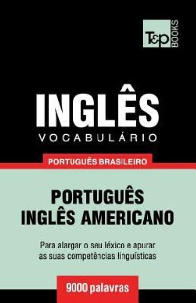 Cover for Andrey Taranov · Vocabulario Portugues Brasileiro-Ingles - 9000 palavras: Ingles americano - Brazilian Portuguese Collection (Paperback Book) (2018)